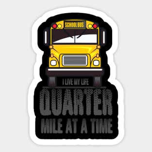 I Live My Life Quarter Mile At a Time Sticker